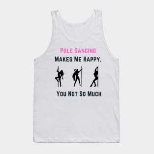 Pole Dancing Makes Me Happy - Pole Dance Design Tank Top